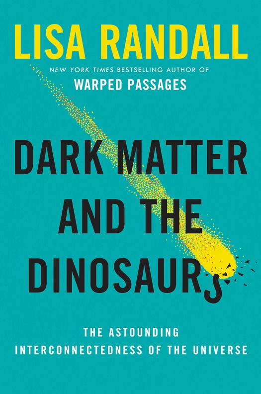 Lisa's newest book focuses on dark matter and the dinosaurs.