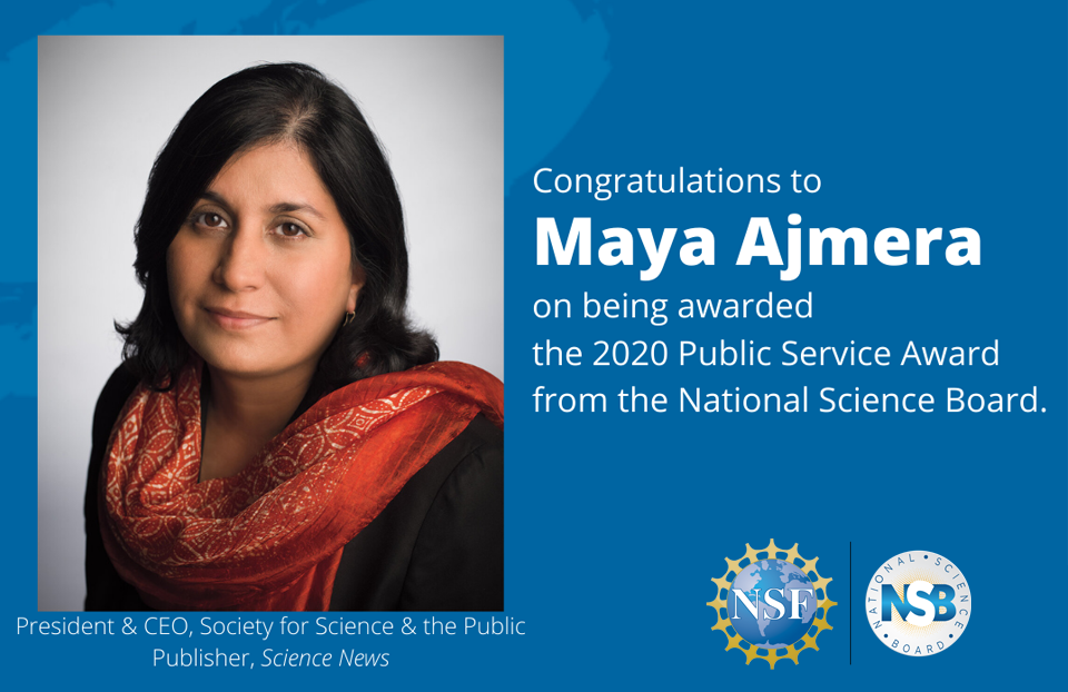 Maya Ajmera receives the 2020 National Science Board Public Service Award.