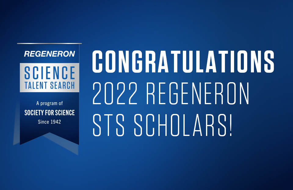 Congratulations to the 2022 Regeneron Science Talent Search scholars.