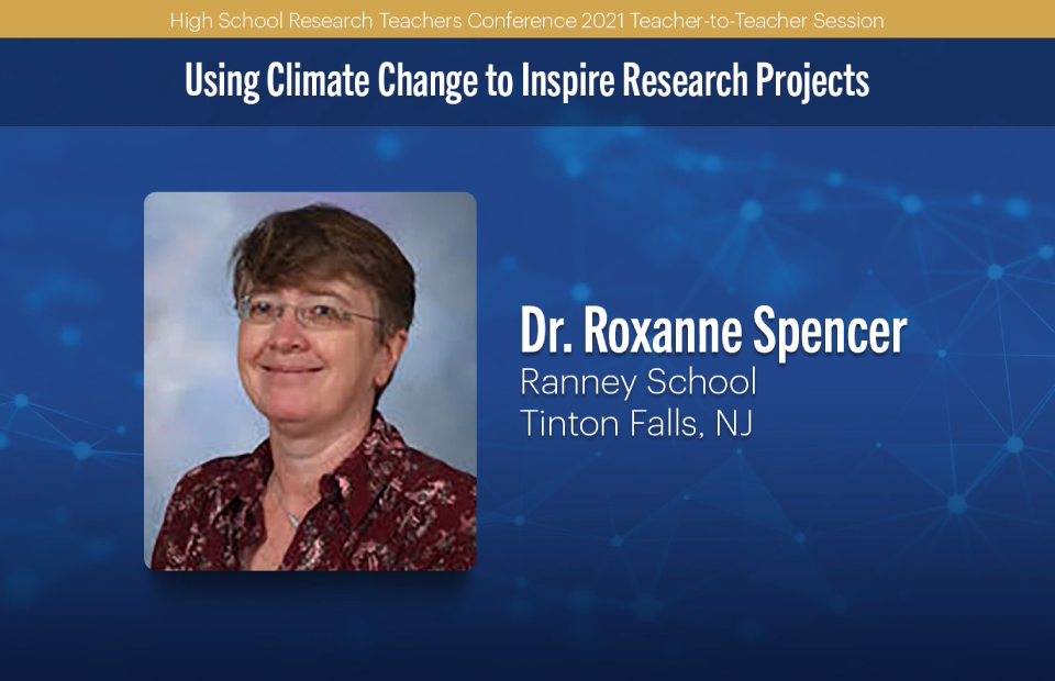 2021 HSRTC session "Using Climate Change to Inspire Research Projects" by Dr. Roxanne Spencer