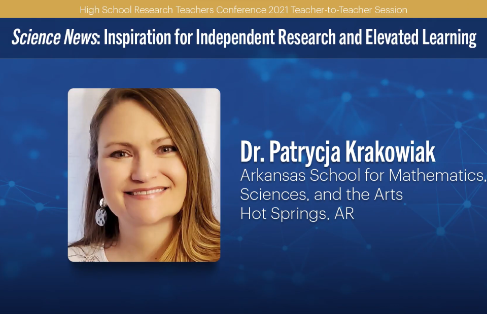 2021 HSRTC session "Science News: Inspiration for Independent Research and Elevated Learning" by Patrycja Krakowiak