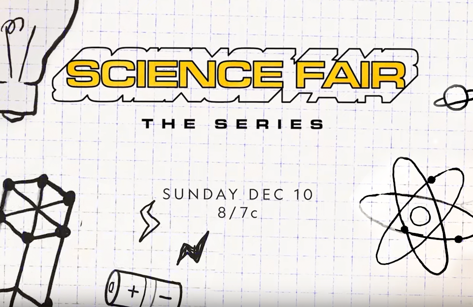 Science Fair: The Series. From National Geographic, watch on Hulu or Disney+