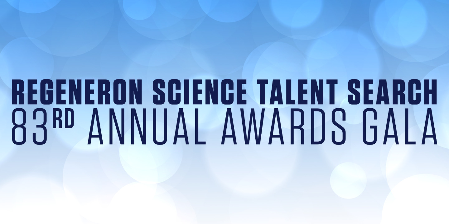 Regeneron Science Talent Search 83rd Annual Awards Gala