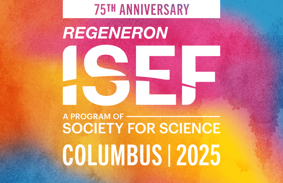 Regeneron ISEF 2025 - Columbus, Ohio - the 75th anniversary of ISEF